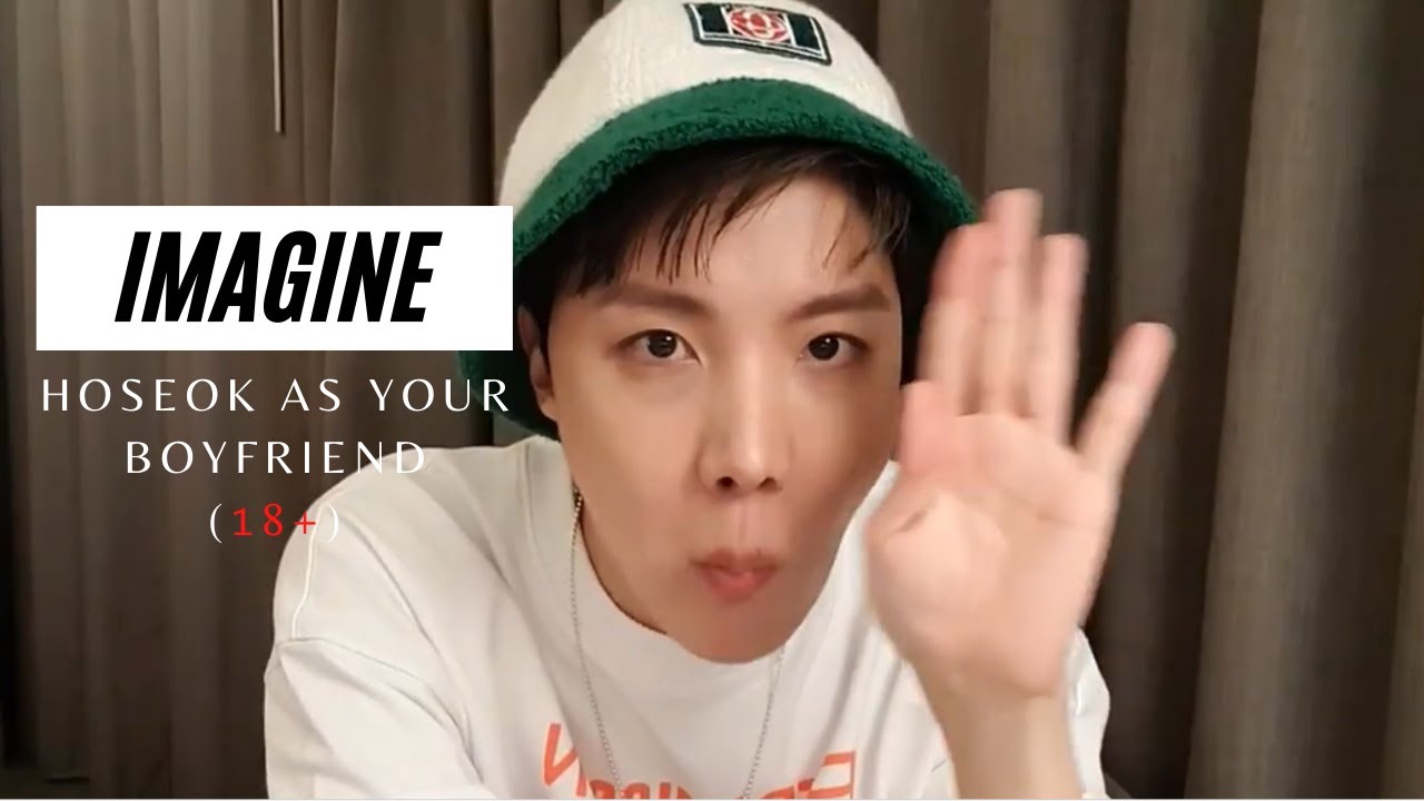 IMAGINE | HOSEOK AS YOUR BOYFRIEND (18+)