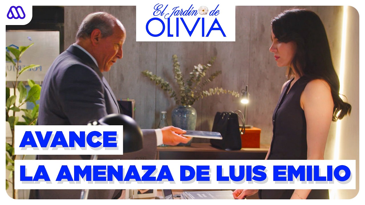 AVANCE CAP&Iacute;TULO 254 | La DURA AMENAZA de Luis Emilio a la FISCAL Montes | El Jard&iacute;n de Olivia