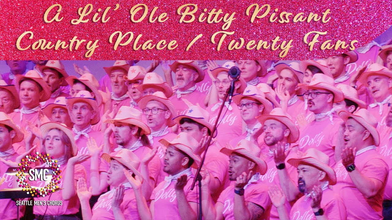 A Lil’ Ole Bitty Pissant Country Place / Twenty Fans | Seattle Men's Chorus