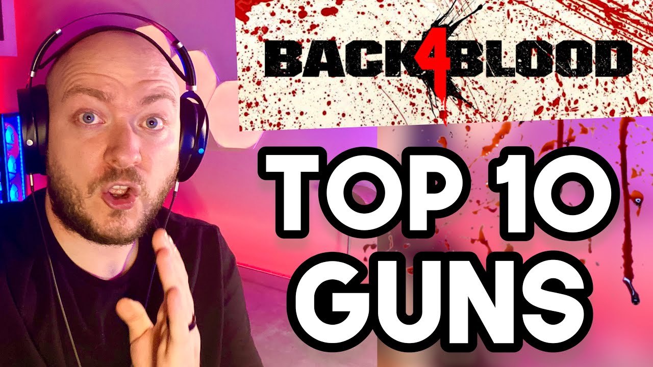 B4B - The TOP 10 GUNS in Back 4 Blood | Ranking the Best Guns