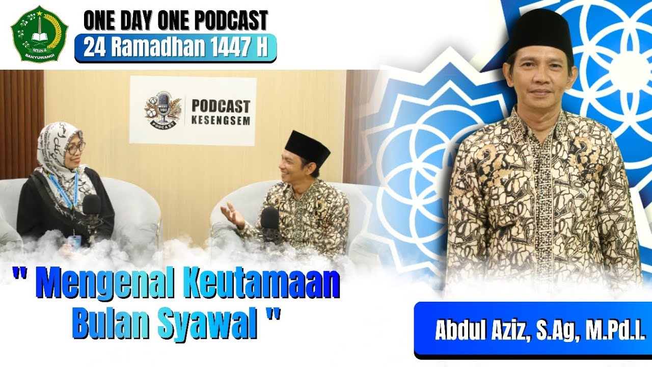 ONE DAY ONE PODCAST | Mengenal Keutamaan Bulan Syawal oleh Abdul Aziz, S.Ag., M.Pd.I.