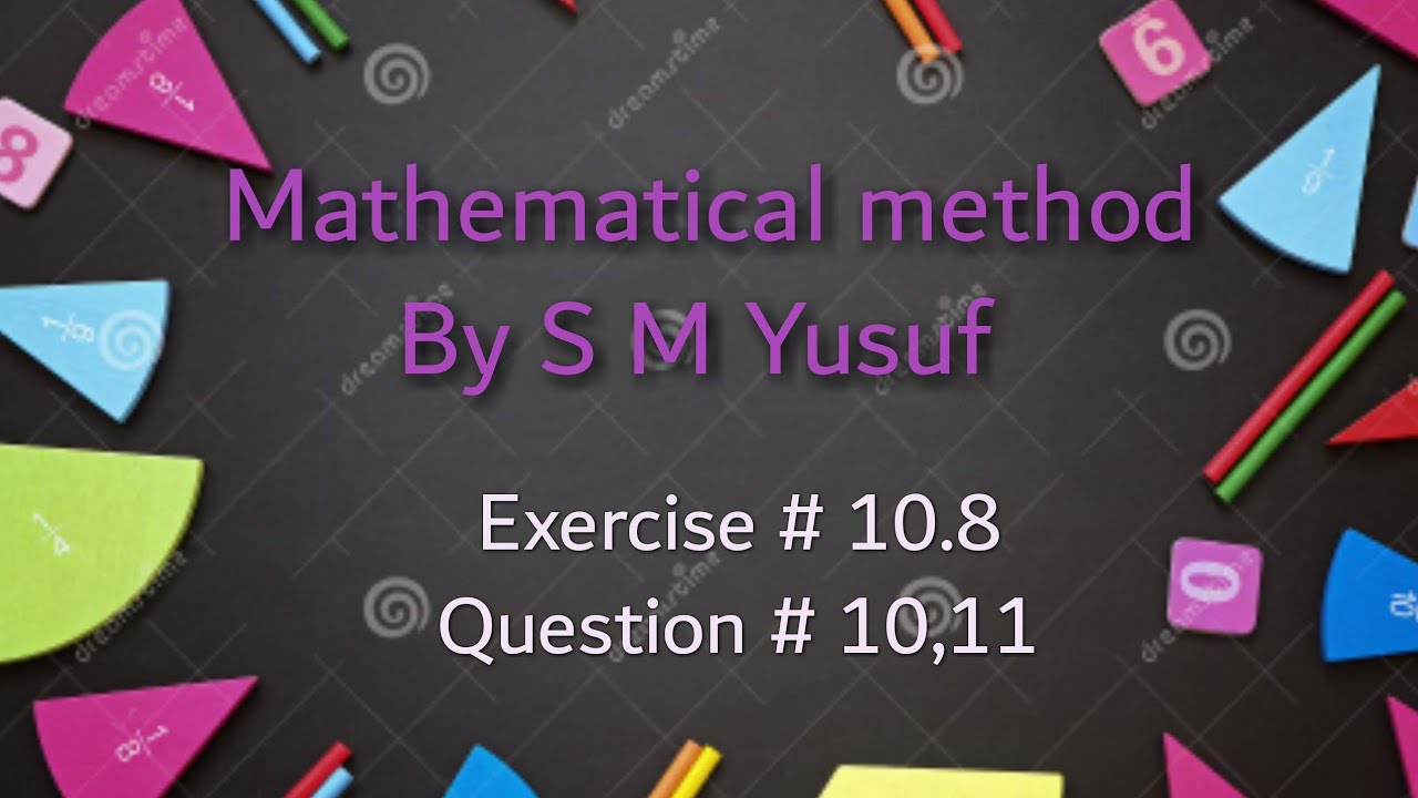 Mathematical method by S M Yusuf/exercise #10.8/question#10, 11 for msc bsc and bs in urdu and hindi