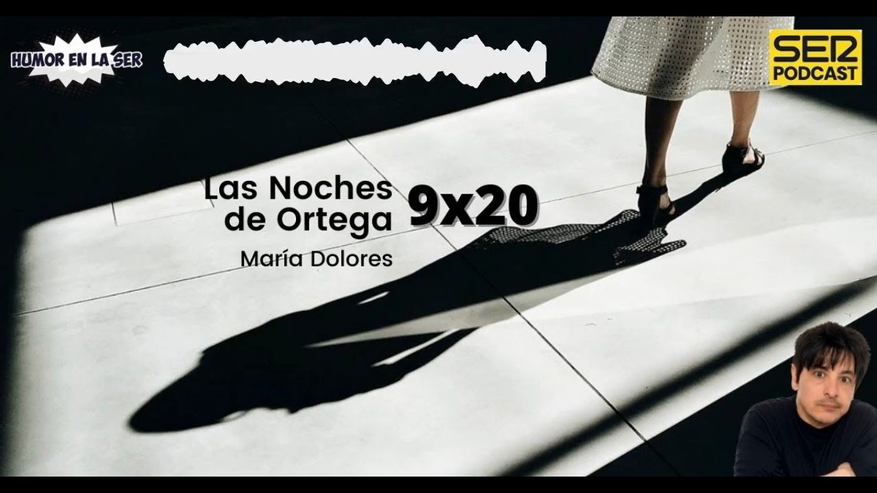 Las Noches de Ortega | 9x20 | María Dolores