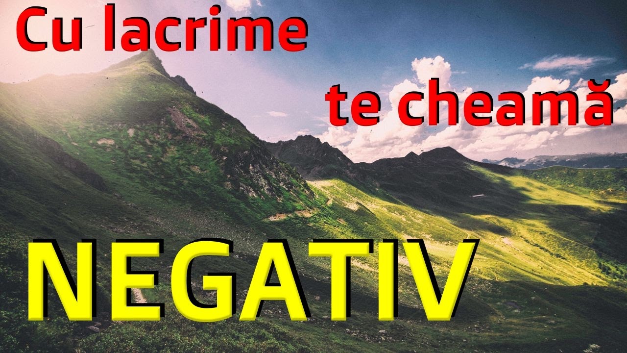 Cu lacrime te cheamă - NEGATIV