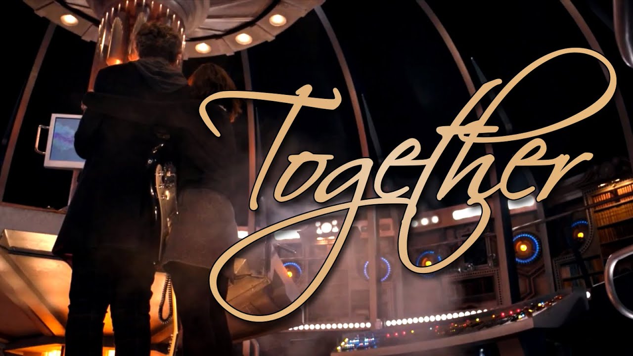 Together | Doctor Who | Twelveclara | Whouffaldi tribute