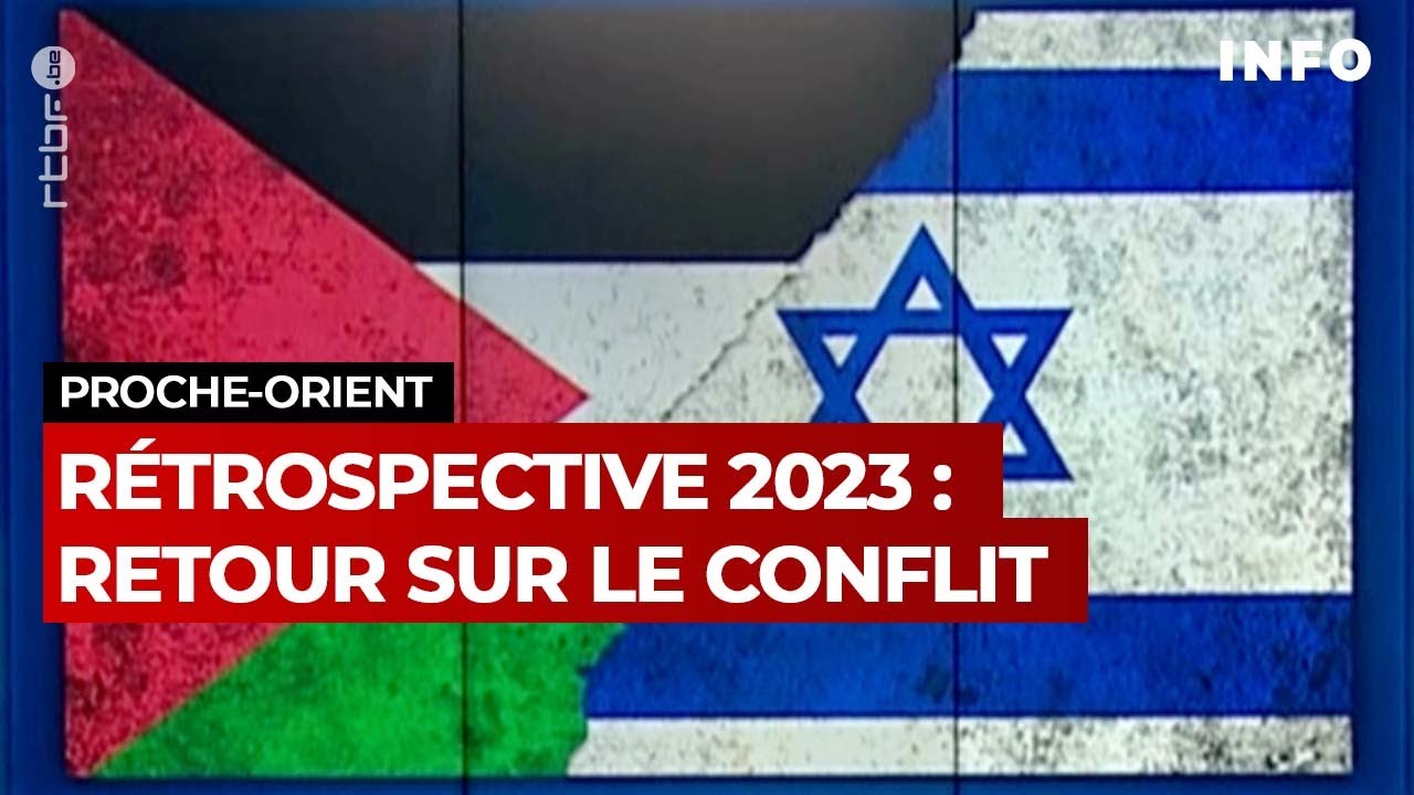 R&eacute;trospective 2023 : retour du conflit au Proche-Orient - RTBF Info