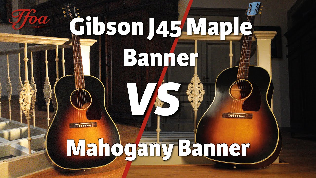 Gibson J45 Banner Shootout Maple VS Mahogany | Can You Hear The Difference In Tonewood?
