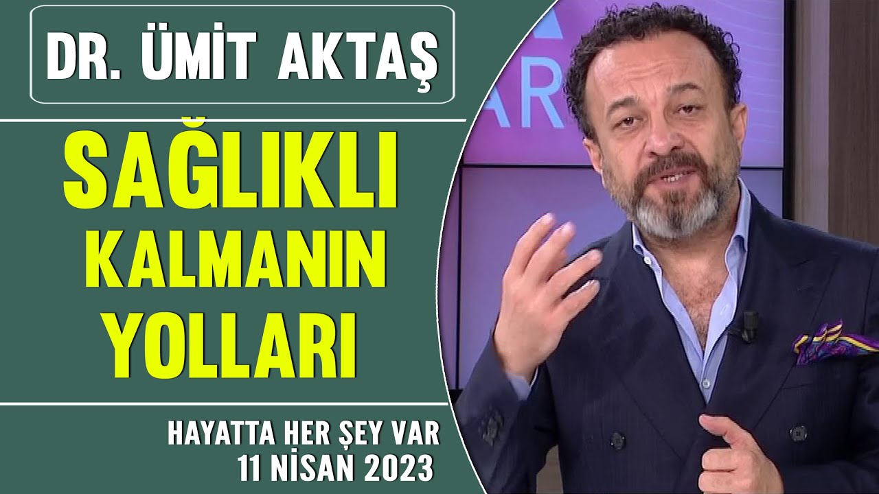 Sağlıklı kalmanın yolları/Hayatta Her Şey Var 11 Nisan 2023