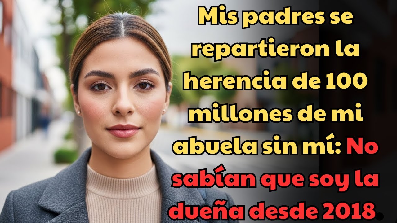 Mis padres repartieron la herencia de $100 millones sin mí—sin saber que soy la dueña desde 2018.