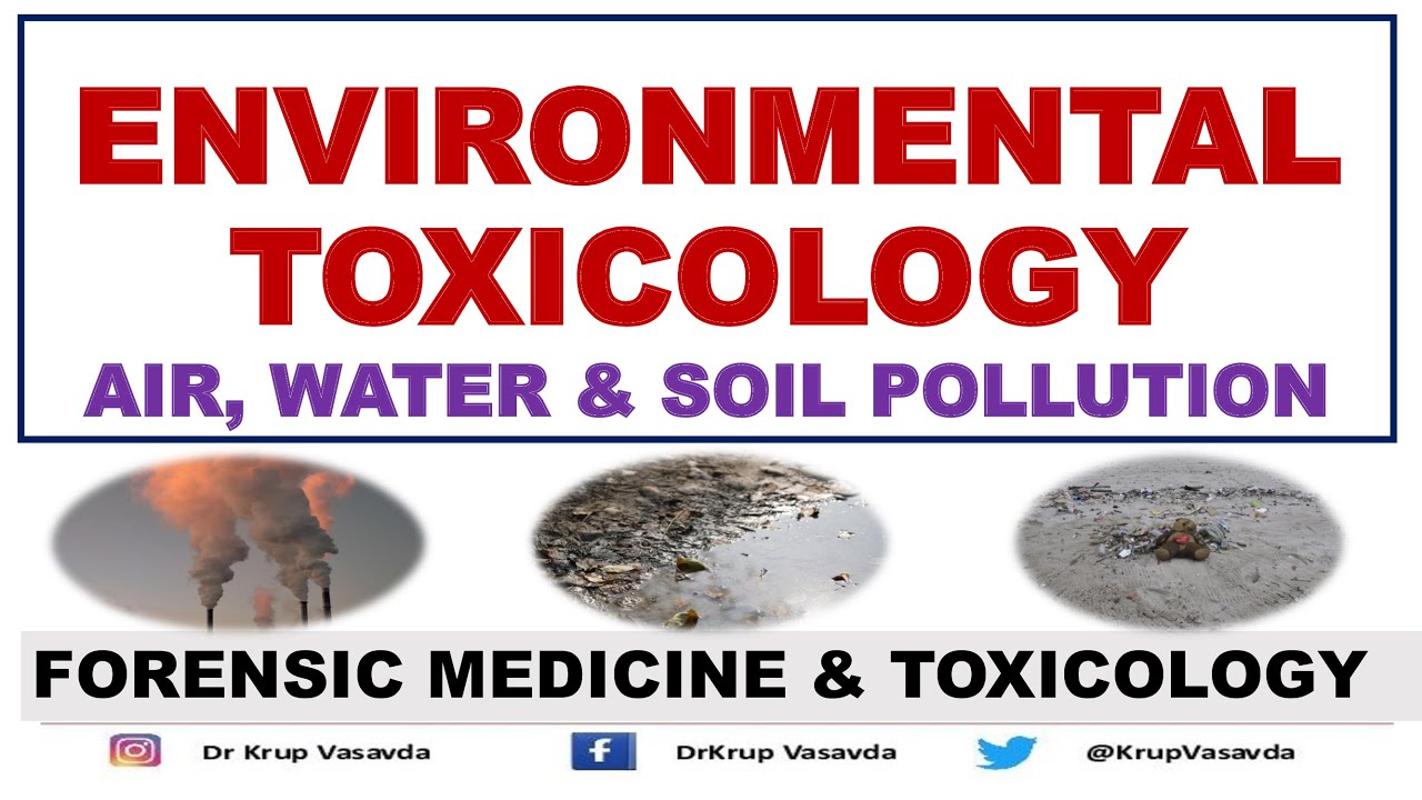 Environmental Toxicology || Air, Water and Soil Pollution || Dr Krup Vasavda