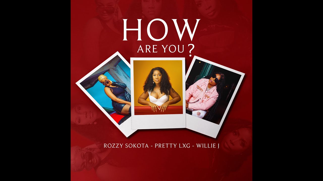 Pretty S (LXG) - Rozzy Sokota - Willie Jay - HOW ARE YOU?