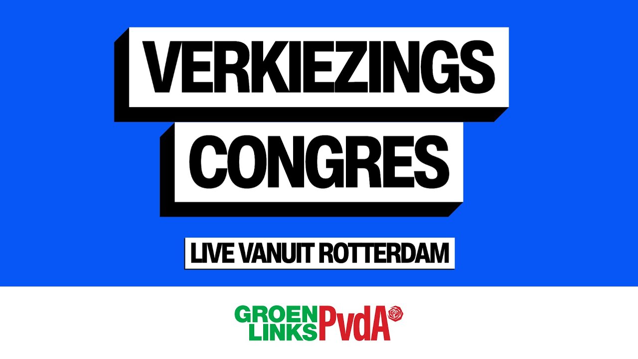 Verkiezingscongres | GroenLinks-PvdA | Live vanuit Rotterdam