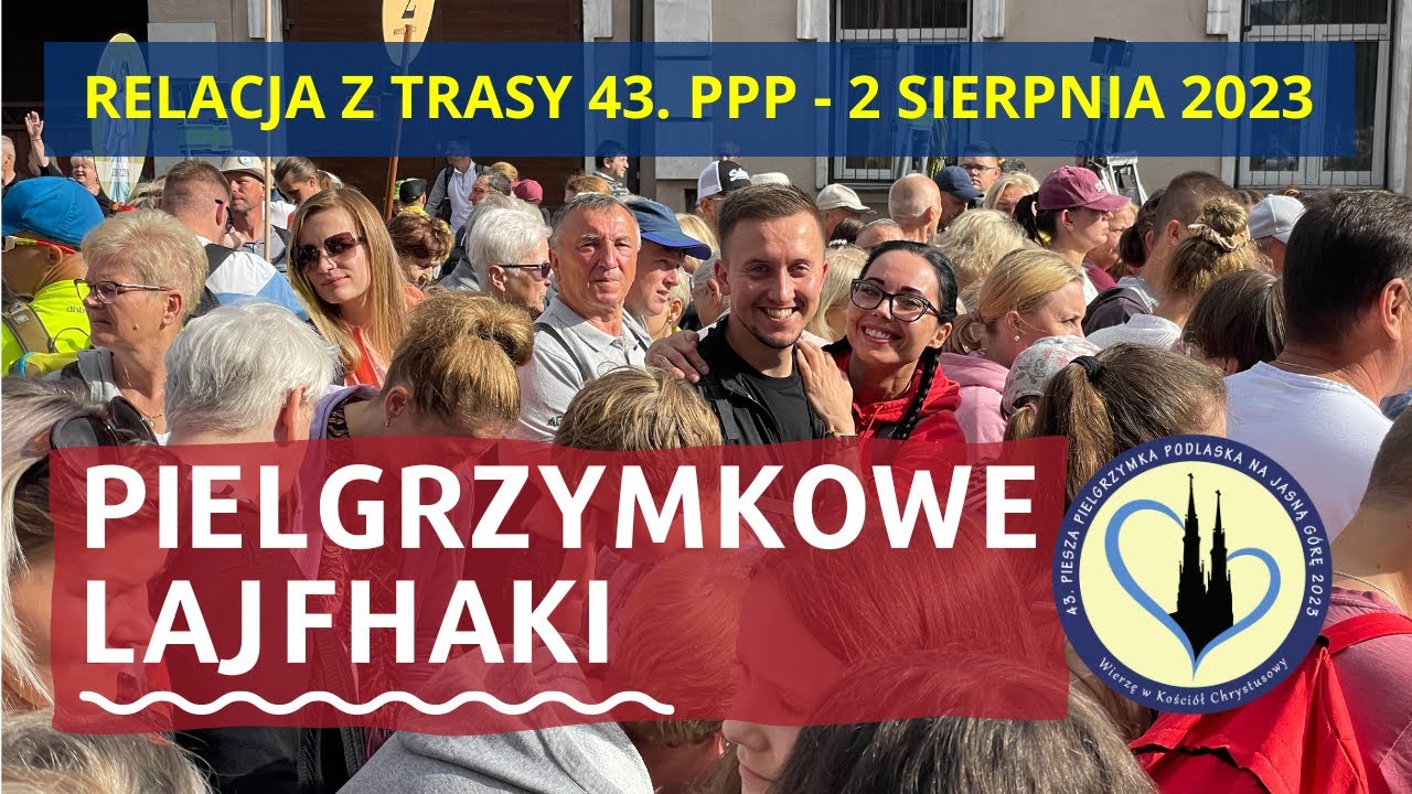 PIELGRZYMKOWE LAJFHAKI - relacja z trasy 43. PPP - 2 sierpnia 2023 r.