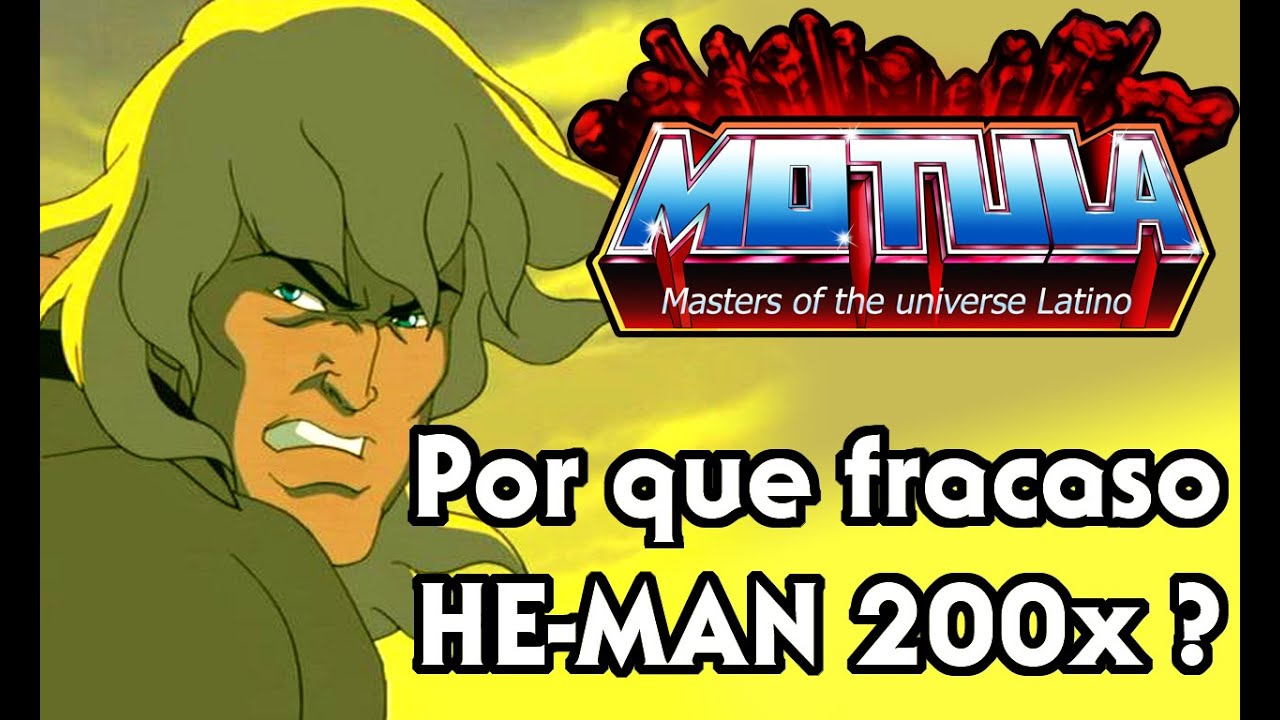 Por que fracasó He Man 200x