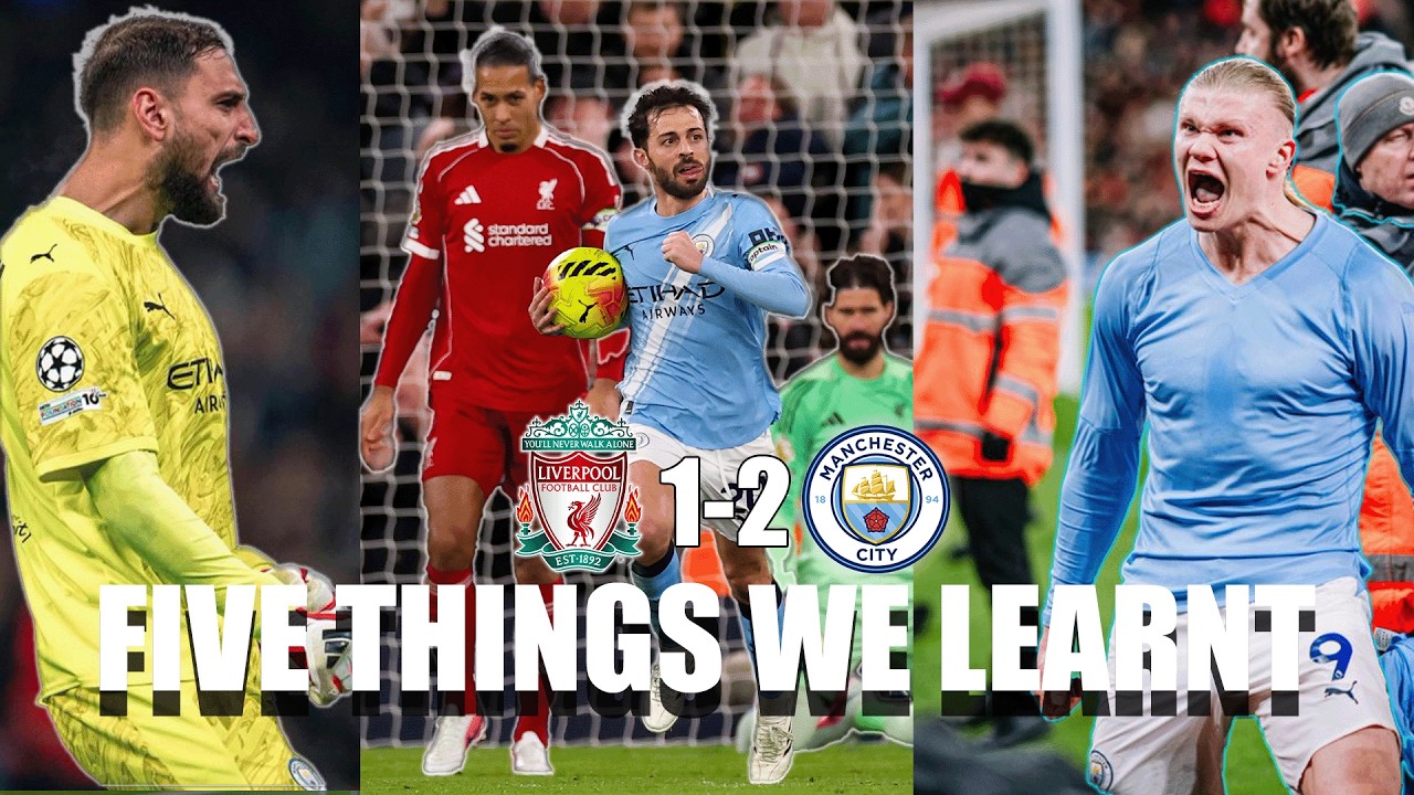 5 Things We Learn't From Man City 2 1 Liverpool!!!