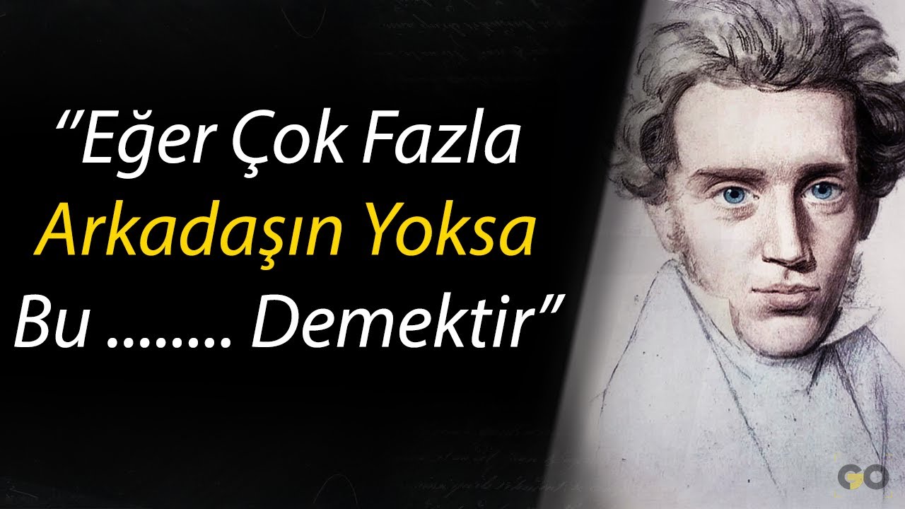 Soren Kierkegaard 'ın Yaşlandığınızda Pişman Olmamak İçin Gençken Bilinmesi Gereken Sözleri