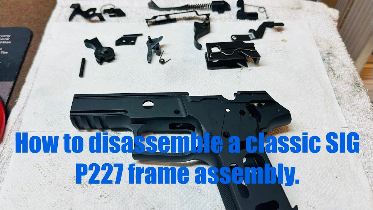 Sig Sauer P227 .45 ACP classic line - complete disassembly of frame fire control & how it all works.