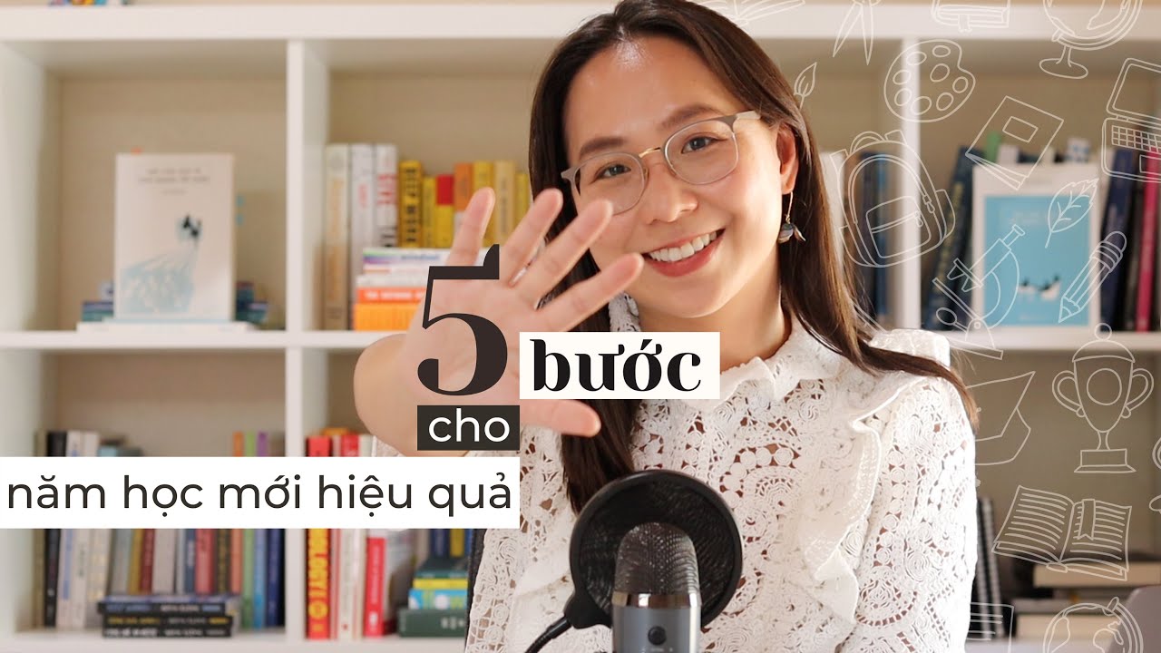 BẮT ĐẦU MỘT NĂM HỌC MỚI THÀNH CÔNG | 5 Bước học hiệu quả