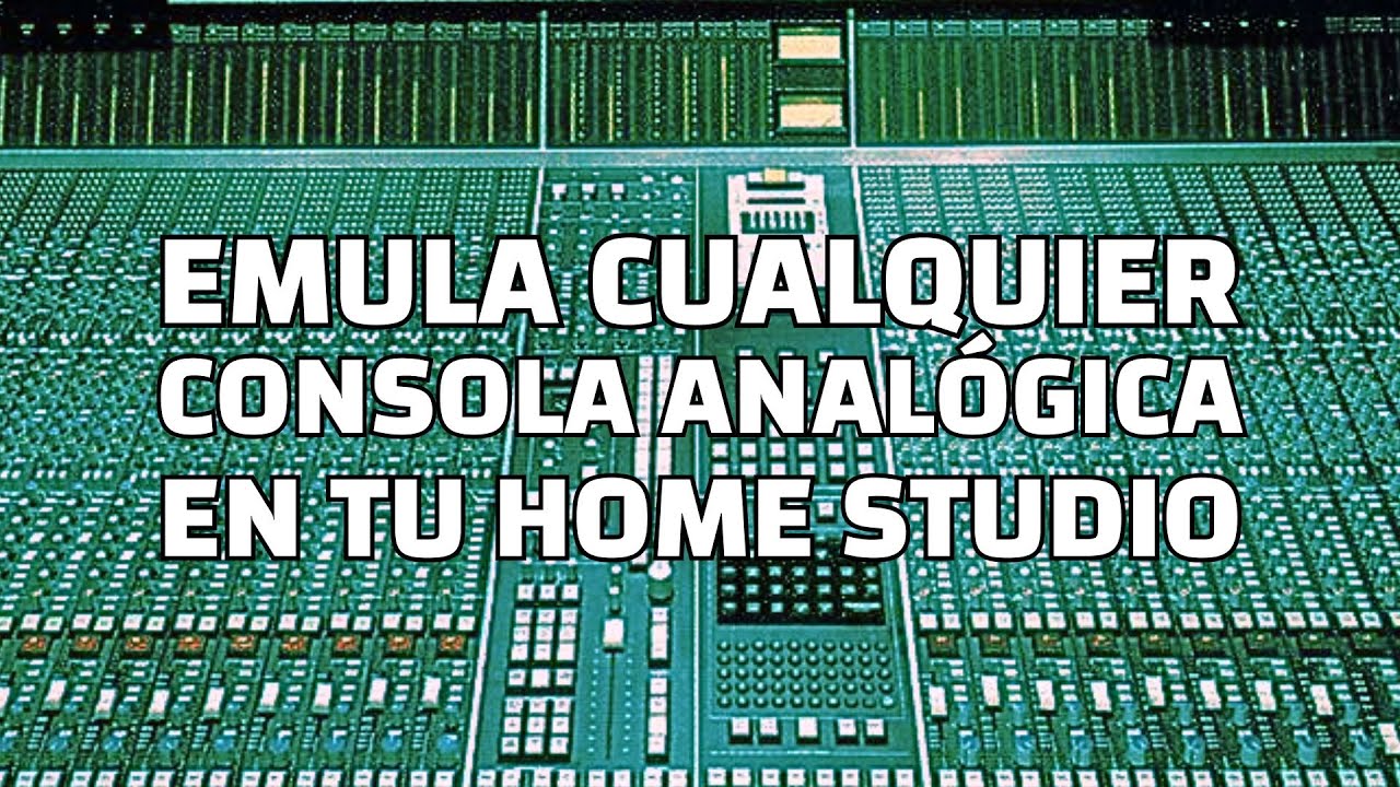 Cómo Emular una Consola Analógica en tu Home Studio