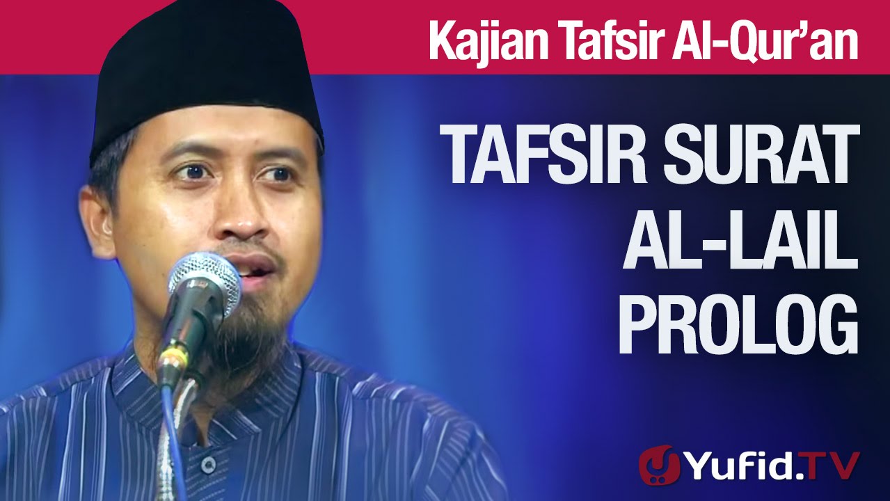 Tafsir Al Quran Surat Al-lail #1: Prolog - Ustadz Abdullah Zaen, MA