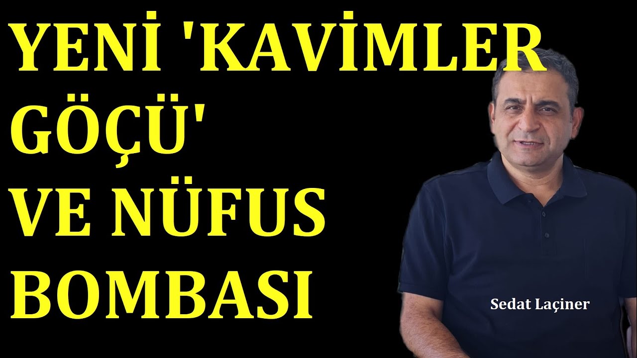 Yeni Kavimler Göçü ve Nüfus Bombası. Sedat Laçiner değerlendiriyor