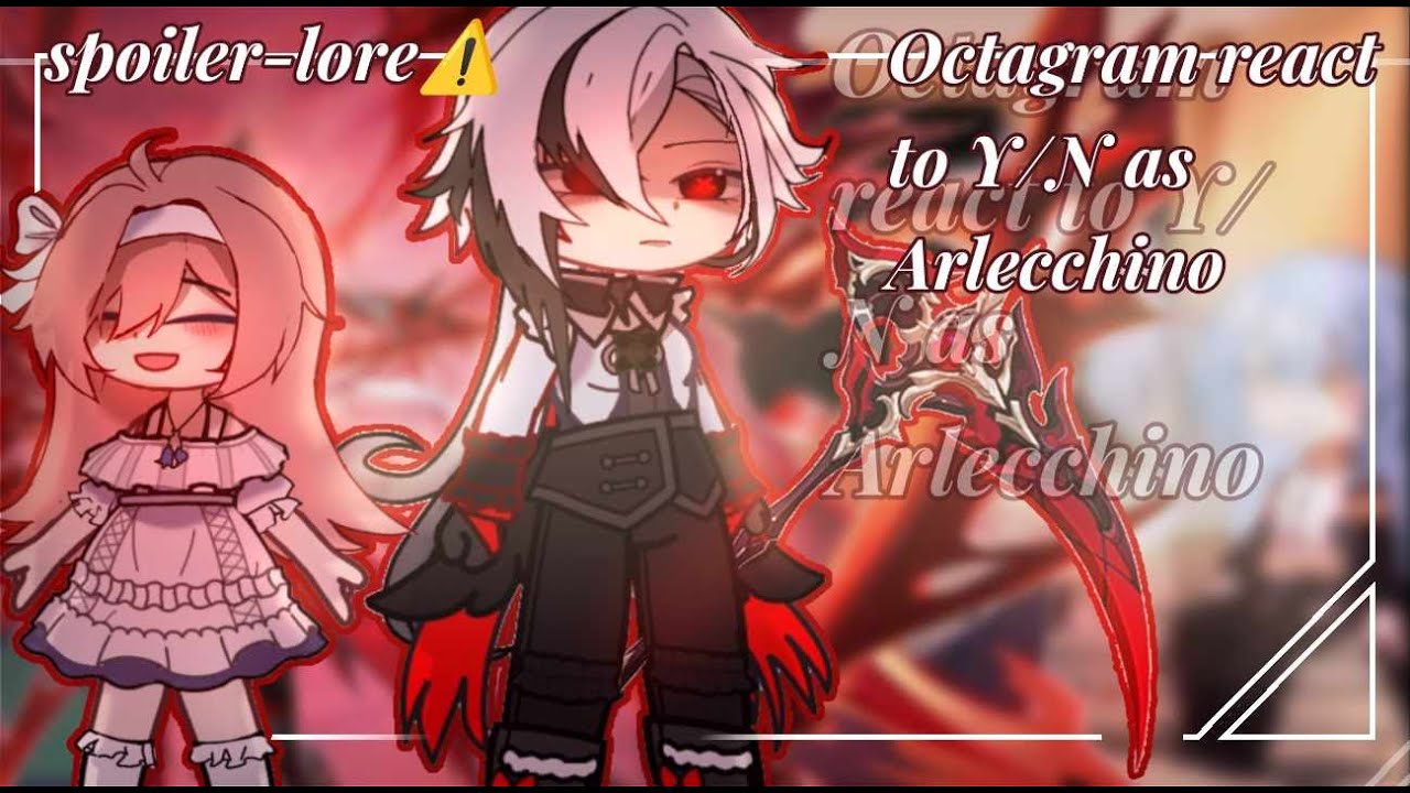That Time I Got Reincarnated As A Slime ( Octagram)react to Y/N as Arlecchino -Past1/?-spoiler-lore