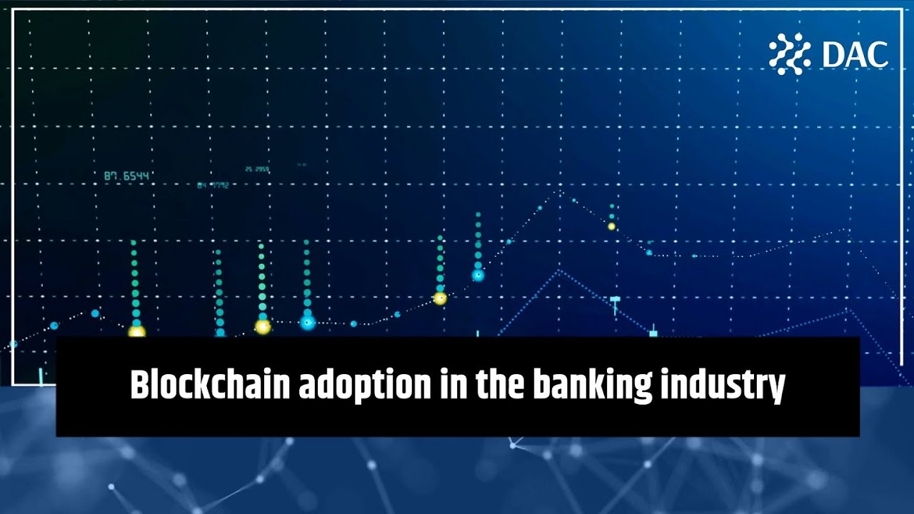 Blockchain adoption in the banking industry | DAC.digital