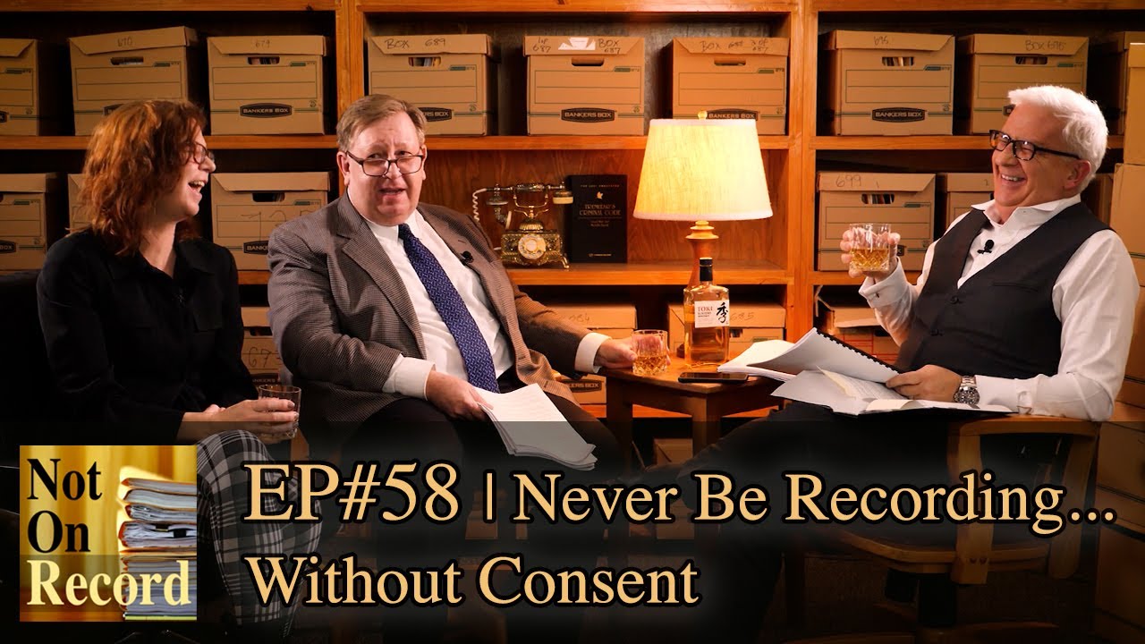 EP#58 | Never Be Recording... Without Consent