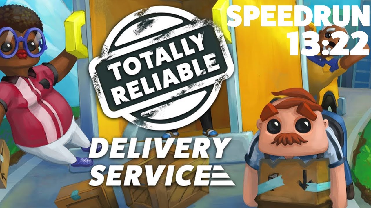 Totally Reliable Delivery Service Speedrun 13:22.08 (25 Deliveries Solo)
