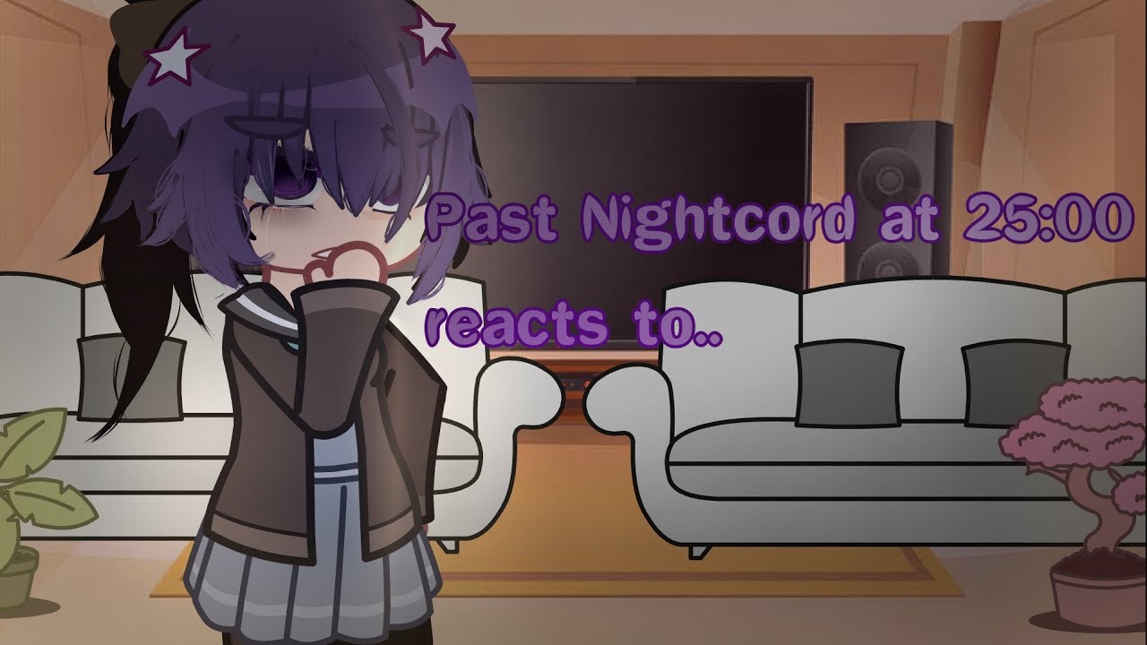 Past Nightcord at 25:00 reacts to. . . || Project Sekai || -{2/4}-
