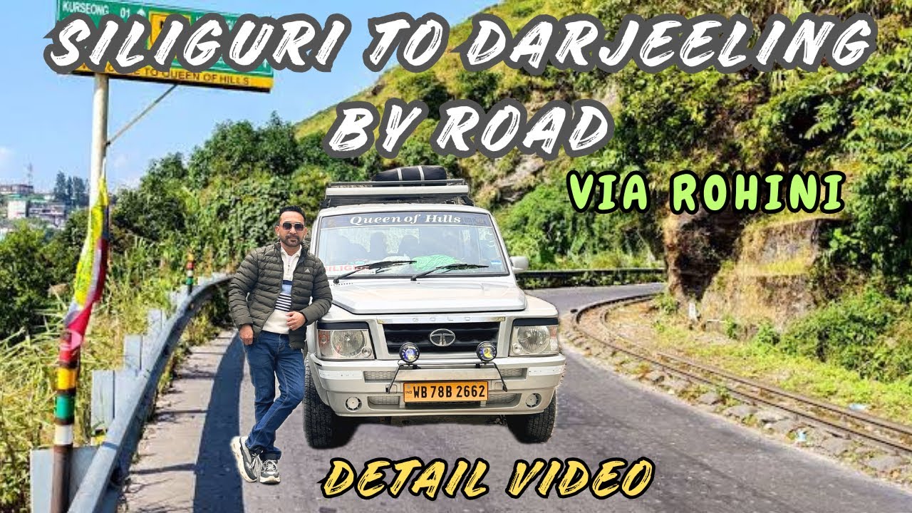 Siliguri to Darjeeling By Road | Via Rohini | Detail Video | Kurseong | Sonada | Ghoom |