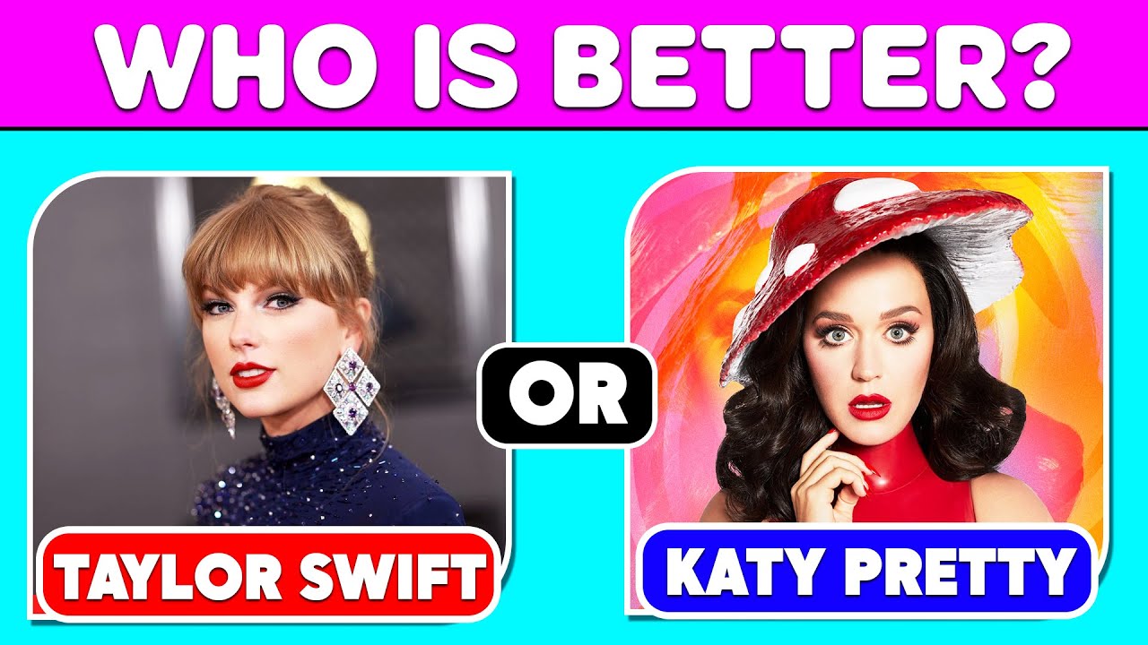 Are you fan Taylor Or Katy Pretty? Pick One Kick One Quiz