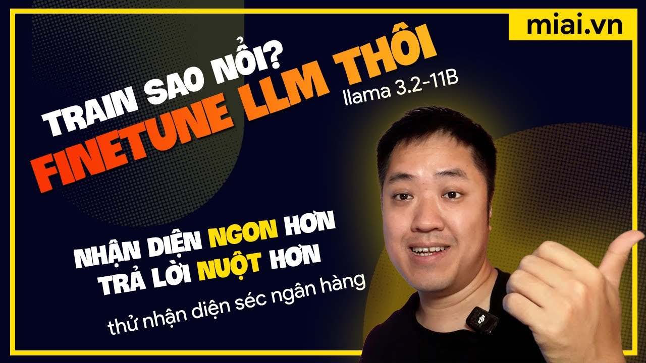 Finetune Large Language Model để trả lời ngon hơn, nuột hơn cùng Unsloth - Mì AI
