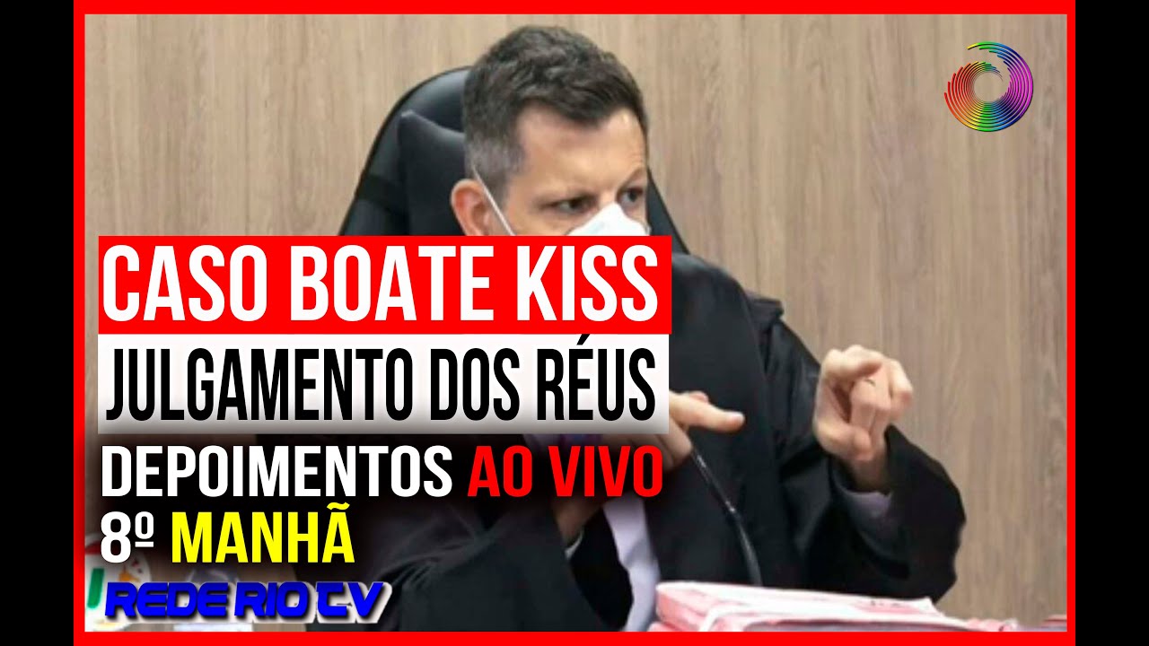 BOATE KISS: OITAVO DIA DE JULGAMENTO AO VIVO- PERÍODO MANHÃ