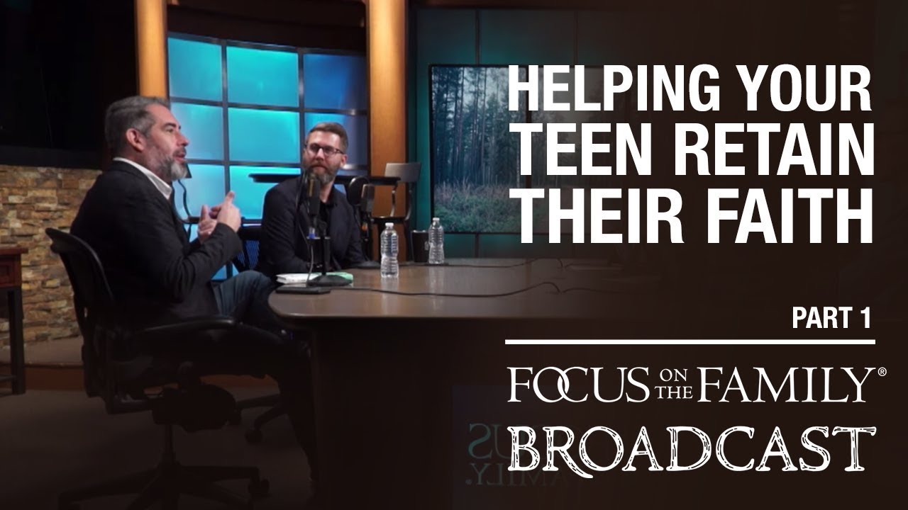Helping Your Teens Retain Their Faith (Part 1) - David Kinnaman & Mark Matlock