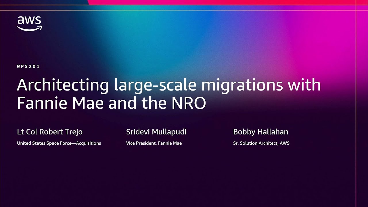 AWS re:Invent 2025 - Architecting large-scale migrations with Fannie Mae and the NRO (WPS201)
