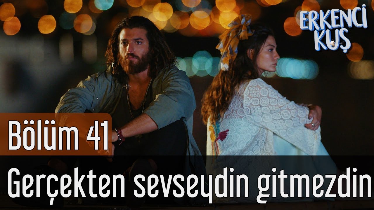 Erkenci Kuş 41. Bölüm - Gerçekten Sevseydin Gitmezdin