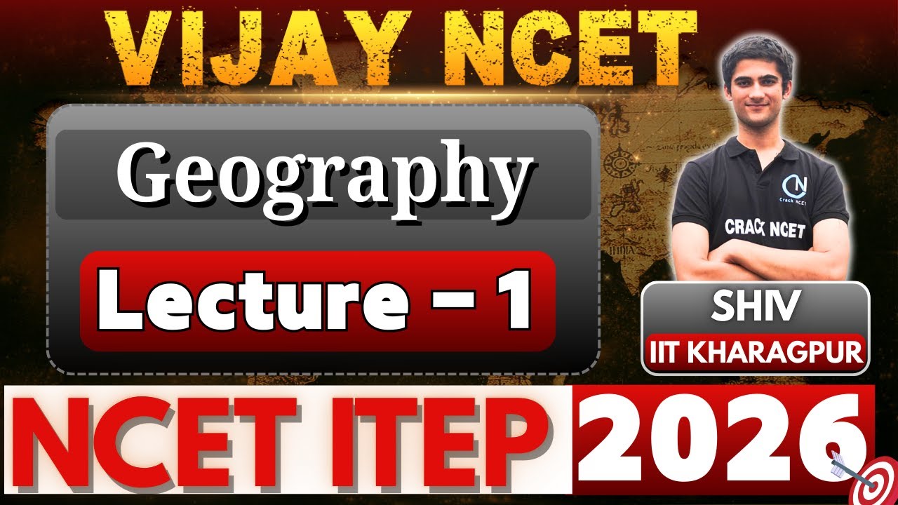 NCET 2026 Geography | Lecture 1 | Vijay Batch 2026 | By Shiv Sir