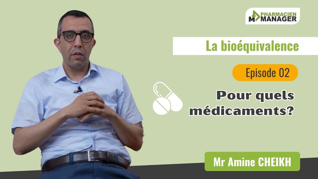 Bioéquivalence: pour quels médicaments ? I avec Dr Amine CHEIKH