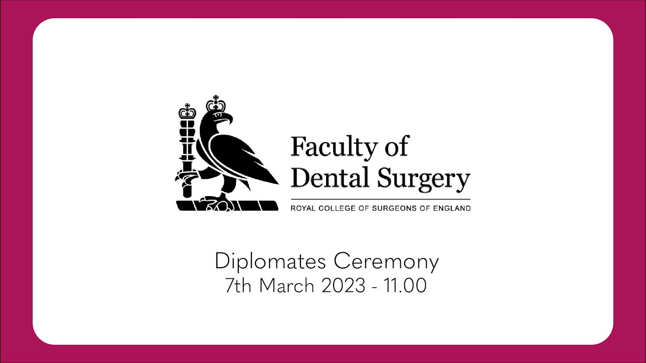The Faculty of Dental Surgery Diplomates Ceremony – 7th March 2023, 11am