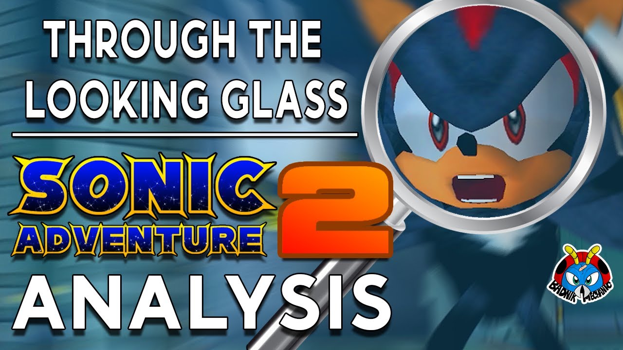 A Sonic Adventure 2 Analysis: Through The Looking Glass