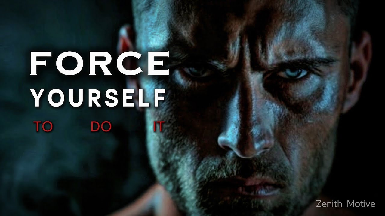 FORCE YOURSELF TO DO IT - MOTIVATIONAL SPEECH 