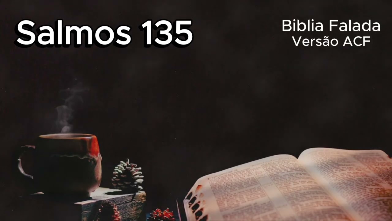 𝐒𝐚𝐥𝐦𝐨𝐬 𝟏𝟑𝟓 - Biblia Falada Brasil e Fatos Biblicos
