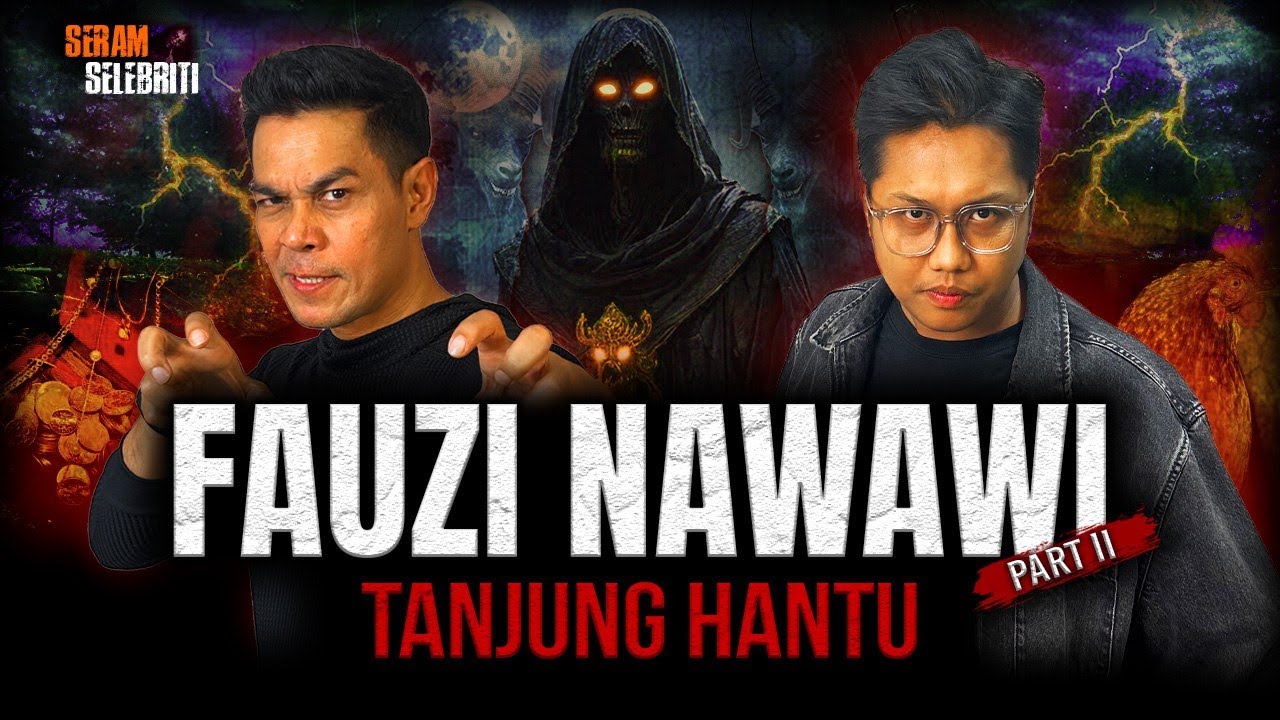 FAUZI NAWAWI CARI HARTA KARUN DALAM TANJUNG HANTU | SERAM SELEBRITI | PART 2