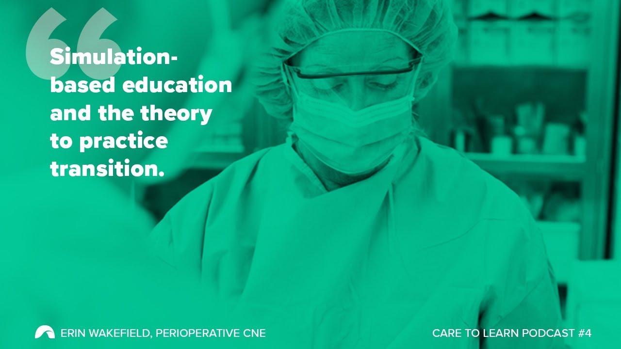 Interview with Perioperative Clinical Nurse Educator Erin Wakefield | Care to Learn Podcast #4