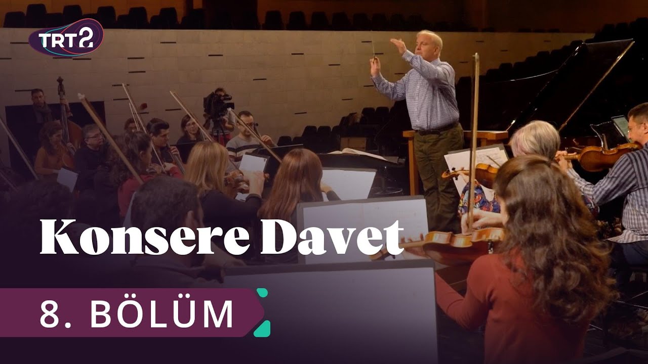 Konsere Davet | Bursa Bölge Devlet Senfoni Orkestrası | 8. Bölüm