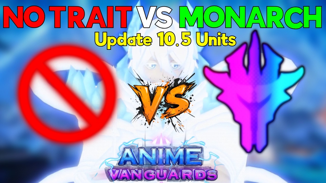 Monarch vs Non-Trait Stats Comparisons (Update 10.5 Units) | Anime Vanguards Roblox