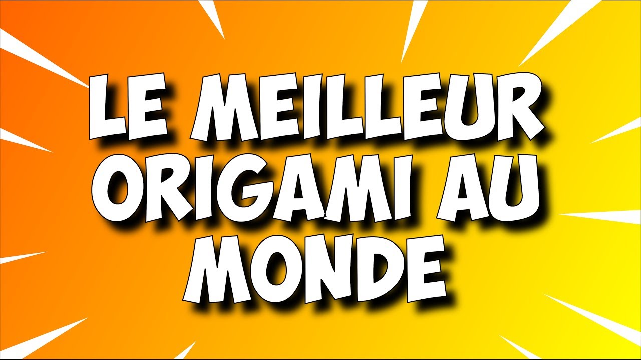 LE MEILLEUR ORIGAMI AU MONDE !