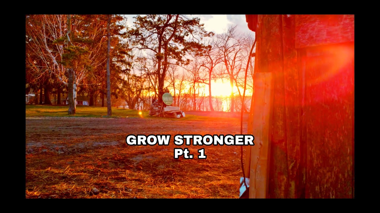 Grow Stronger Pt. 1.