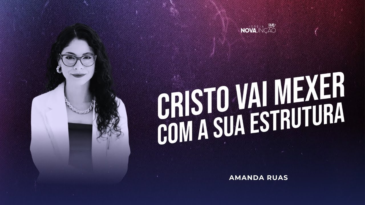CRISTO VAI MEXER COM A SUA ESTRUTURA | AMANDA RUAS
